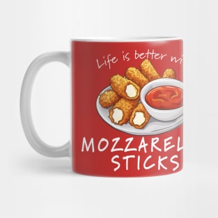 Life is Better with Mozzarella Sticks Mug